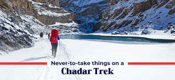 Never-to-take things on a Chadar Trek